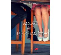 Libri Anna Zarlenga - Amore Fuori Programma