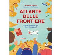 Libri Annalisa Camilli - Atlante Delle Frontiere. Perche Non Siamo Tutti Liberi
