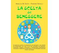 La scelta del benessere di Annalisa De Santis, Fabienne Servalli, 2023, Youca