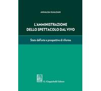 Libri Annalisa Gualdani - L' Amministrazione Dello Spettacolo Dal Vivo. Stato De