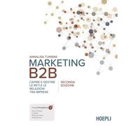 Libri Annalisa Tunisini - Marketing B2B. Capire E Gestire Le Reti E Le Relazioni