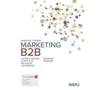 Libri Annalisa Tunisini - Marketing B2B. Capire E Gestire Le Reti E Le Relazioni