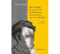 Libri Annamaria Giannelli - Rito Selvaggi, Il Legionario Orfico Di D'annunzio. O