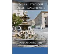 Libri Annamaria Mei - Nella Stagione Delle Mascherine