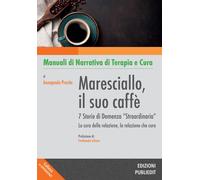 Libri Annapaola Prestia - Maresciallo, Il Suo Caffe. 7 Storie Di Demenza Straord