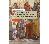 Libri Annarita Angelini - Matematica E Immaginazione Nel Rinascimento