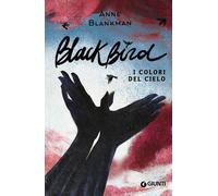 Libri Anne Blankman - Blackbird. I colori del cielo - 2021