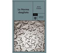 Libri Anne Carson - La Norma Sbagliata