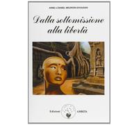 Libri Anne Givaudan / Daniel Meurois - Dalla Sottomissione Alla Liberta