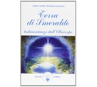 Libri Anne Givaudan / Daniel Meurois - Terra Di Smeraldo. Testimonianze Dall'olt