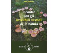 Libri Anne Givaudan - Incontro Con Gli Invisibili Custodi Della Natura