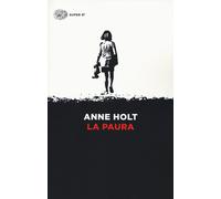 Libri Anne Holt - La paura - 2018 (Super ET)