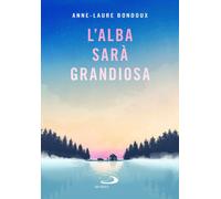 Libri Anne-Laure Bondoux - L' Alba Sara Grandiosa
