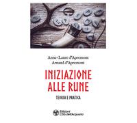 Libri Anne-Laure D'Apremont / Arnaud D'Apremont - Iniziazione Alle Rune. Teoria