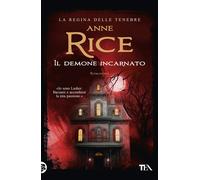 Libri Anne Rice - Il demone incarnato - 2020 («I Grandi» TEA)