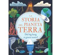La storia del pianeta Terra. Dal big bang ai giorni nostri! Ediz. a colori