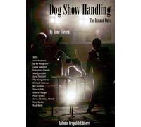 Libri Anne Tureen - Dog Show Handling. The Ins And Outs. Ediz. Illustrata