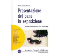 Libri Anne Tureen - Presentazione Del Cane In Esposizione. Aspetti E Retroscena