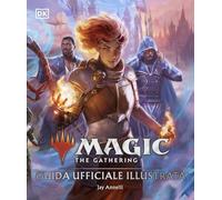 Magic: The Gathering. Guida ufficiale illustrata