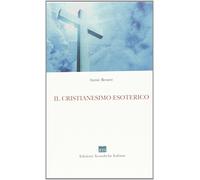 Libri Annie Besant - Il Cristianesimo Esoterico O I Misteri Minori