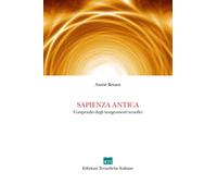 Libri Annie Besant - Sapienza Antica. Compendio Degli Insegnamenti Teosofici