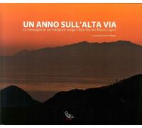 Libri Anno Sull'alta Via. Le Immagini Di Sei Fotografi Lungo L'alta Via Dei Mont