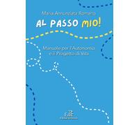 Libri Annunziata Romano Maria - Al Passo Mio Manuale Per L'autonomia E Il Proge
