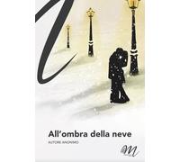 Libri Anonimo - All'ombra Della Neve