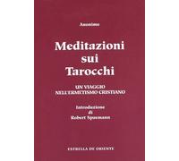 Libri Anonimo. - Meditazioni Sui Tarocchi. Un Viaggio Nell'Ermetismo Cristiano.