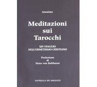 Libri Anonimo. - Meditazioni Sui Tarocchi. Un Viaggio Nell'Ermetismo Cristiano.