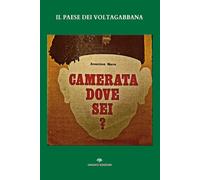 Libri Anonimo Nero - Il Paese Dei Voltagabbana. Camerata Dove Sei?