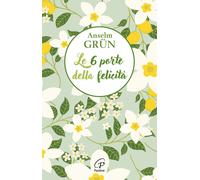 Libri Anselm GrÃ¼n - Le 6 Porte Della Felicita