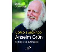 Libri Anselm GrÃ¼n - Uomo E Monaco. Anselm Grun. La Biografia Autorizzata