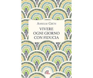 Libri Anselm GrÃ¼n - Vivere Ogni Giorno Con Fiducia