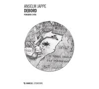 Libri Anselm Jappe - Debord. Pensiero E Vita