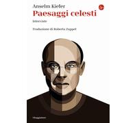 Libri Anselm Kiefer - Paesaggi celesti. Interviste - 2022