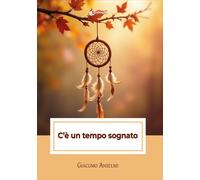 Libri Anselmi Giacomo - C'e Un Tempo Sognato