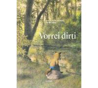 Libri Anselmo Roveda - Vorrei dirti - 2024 (Picture books)