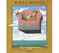Libri Anthony Browne - Willy Sogna. Ediz. A Colori