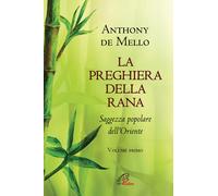 Libri Anthony De Mello - La Preghiera Della Rana. Saggezza Popolare Dell'oriente
