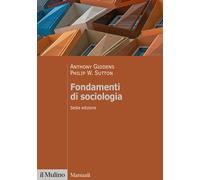 Libri Anthony Giddens - Fondamenti di sociologia - 2022 (Manuali)