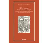 Libri antichi tra Savona e Albenga. Inventari cinquecenteschi e catalogazi...