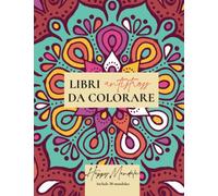 Libri Antistress: Colora e Rilassati. Libro da Colorare con 50 Mandala: Libro da colorare per adulti e ragazzi per ridurre l'ansia e lo stress - Happy Mandala