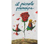 Il Piccolo Principe - Saint-Exupéry Antoine de