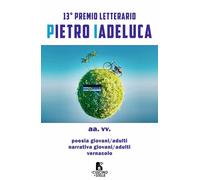 Libri Antologia Concorso Letterario Pietro Iadeluca & Amici. 13 Edizione 2025. N