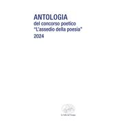 Libri Antologia Del Concorso Poetico L'assedio Della Poesia