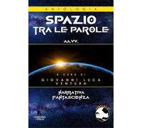 Libri Antologia Spazio Tra Le Parole. Contest Fantascientifico