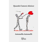 Libri Antonella Antonelli - Quando L'amore Sfinisce