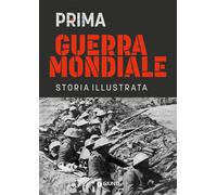 Libri Antonella Astorri / Patrizia Salvadori - Prima Guerra Mondiale. Storia Ill
