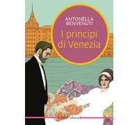 Libri Antonella Benvenuti - I Principi Di Venezia
